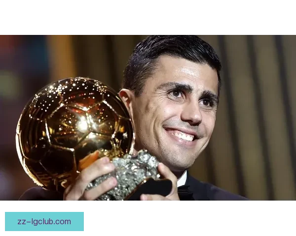 2025金球奖呼声升高 罗德里有望成为中场最佳球员